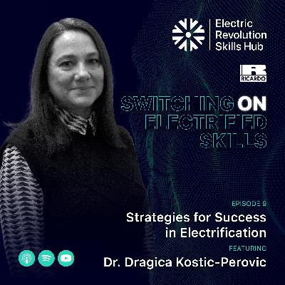 Strategies for Success in Electrification with Dr Dragica Kostic-Perovic