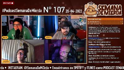 SEMANA DE MIERDA 107 (20-04-22)
