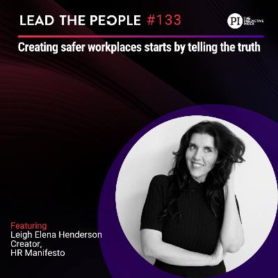 133: Creating Safer Workplaces Starts by Telling the Truth with Leigh Elena Henderson