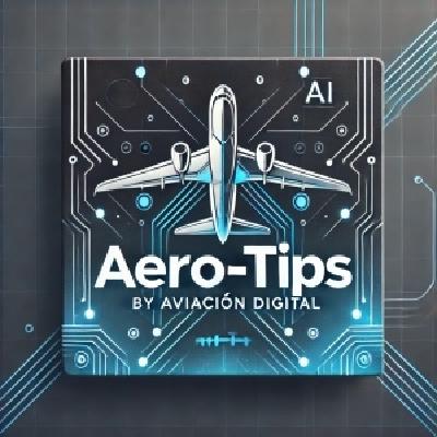 "Aero-Tips" Resumen de las noticias mas importantes de la semana en Aviación Digital
