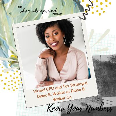 Episode 11: Know Your Numbers! with Virtual CFO and Tax Strategist Diana B. Walker of Diana B. Walker Co Episode 11: Know Your Numbers! with Virtual CFO and Tax Strategist Diana B. Walker of Diana B. Walker Co
