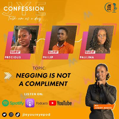 JYE S01E05 - Negging Is Not A Compliment JYE S01E05 - Negging Is Not A Compliment