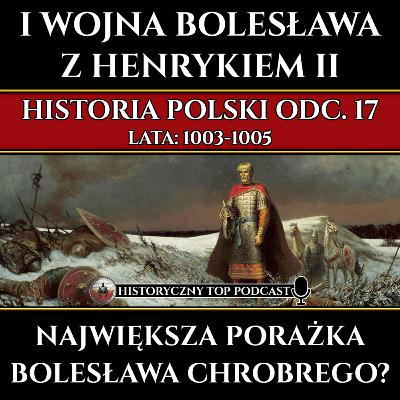 I Wojna Bolesława z Henrykiem II - Największa porażka Polski Chrobrego? Historia Polski odc. 17