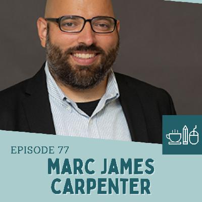 Episode 77: Marc James Carpenter Calls A Lie A Lie