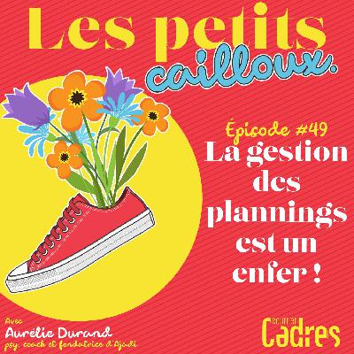 Épisode 49 – La gestion des plannings d’équipe est un enfer !