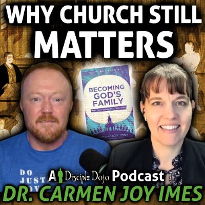 Becoming God's Family (w/ Dr. Carmen Joy Imes)