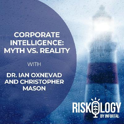 Riskology by Infortal: Episode 33 - Corporate Intelligence: Myth Vs. Reality