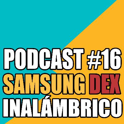 Samsung Dex Inalámbrico por fin llega ⚡