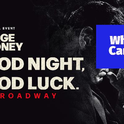 Bonus Episode: Good Night & Good Luck on Broadway and CNN!