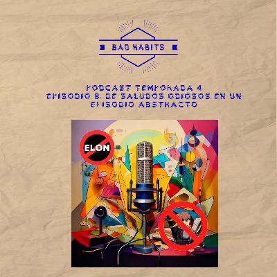 Episodio 8 4T: De saludos odiosos en un episodio abstracto