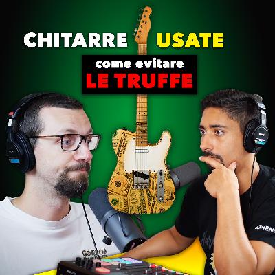 Chitarre usate: come evitare le truffe in 4 passi - con Carlo Carbone Chitarre usate: come evitare le truffe in 4 passi - con Carlo Carbone