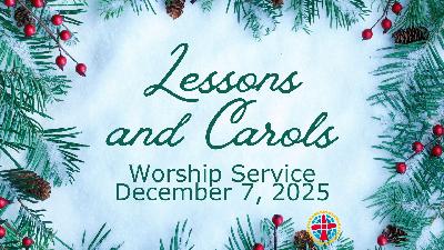 12/7/2025-Lessons and Carols