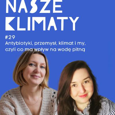 #29 Antybiotyki, przemysł, klimat i my, czyli co ma wpływ na wodę pitną?