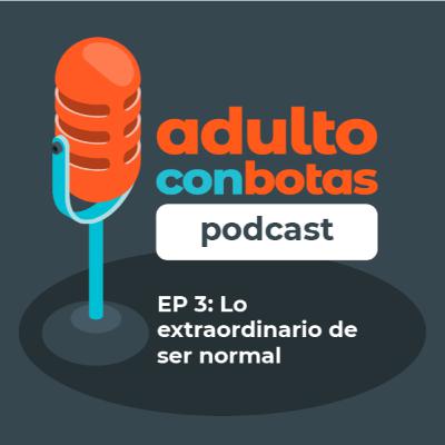 3 | Lo extraordinario de ser normal
