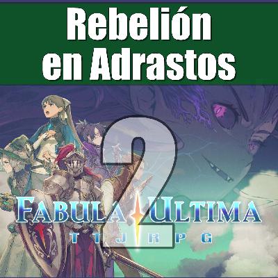 Fabula Ultima - Rebelión en Adrastos (2 de 4)