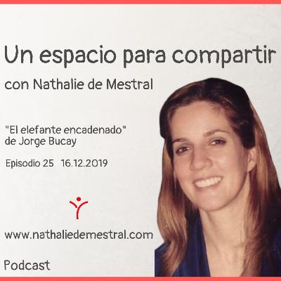 25 - Nathalie de Mestral - Un espacio para compartir - “El elefante encadenado” de Jorge Bucay 🐘