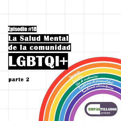 Episodio 18: La Salud Mental de la Comunidad LGBTQI+, parte 2 Episodio 18: La Salud Mental de la Comunidad LGBTQI+, parte 2
