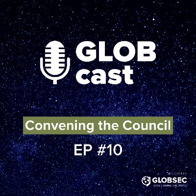 GLOBcast: Convening the Council EP#10 for Future of Security