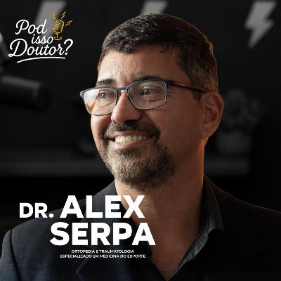 DR. ALEX SERPA - POD ISSO, DOUTOR? - #PID09