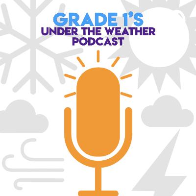 Grade 1 Under The Weather Podcast (Trailer)