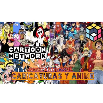 Podcast #4 Anime y Cartoons