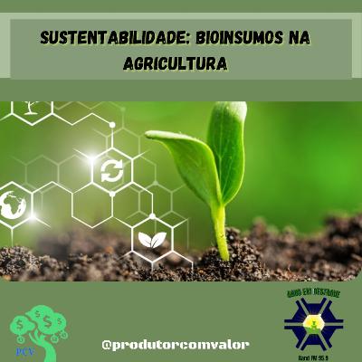 Sustentabilidade: bioinsumos na agricultura Sustentabilidade: bioinsumos na agricultura