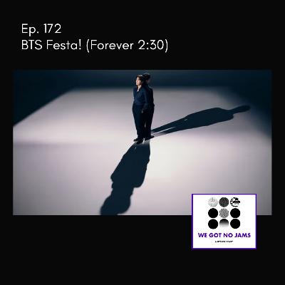 Ep. 172 - BTS Festa (Forever 2:30)