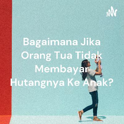 Bolehkah anak menagih hutang kepada orang tua Bolehkah anak menagih hutang kepada orang tua