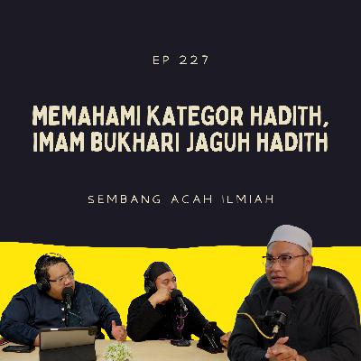 EP 227: Belajar Tentang Hadith Dan Sebab Imam Bukhari Jaguh Hadith EP 227: Belajar Tentang Hadith Dan Sebab Imam Bukhari Jaguh Hadith