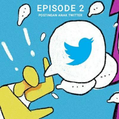 EPS.2 - POSTINGAN ANAK TWITTER