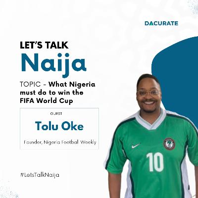What Nigeria must do to win the FIFA World Cup - Olu Oke (NigeriaFootball Weekly)