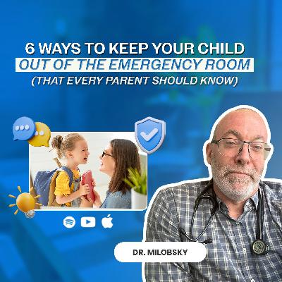 6 Ways to Keep Your Child Out of the Emergency Room (That Every Parent Should Know)