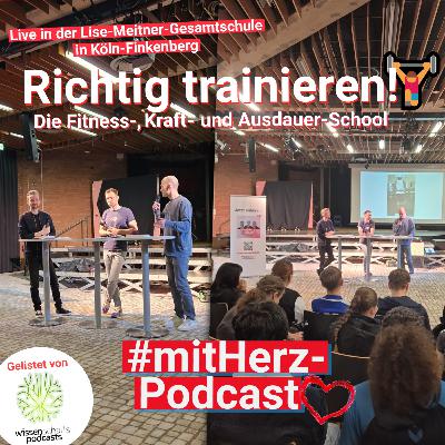 #mitHerz-Podcast: Richtig trainieren! Die Fitness-, Kraft- und Ausdauer-School - Live in der Lise-Meitner-Gesamschule Köln #mitHerz-Podcast: Richtig trainieren! Die Fitness-, Kraft- und Ausdauer-School - Live in der Lise-Meitner-Gesamschule Köln