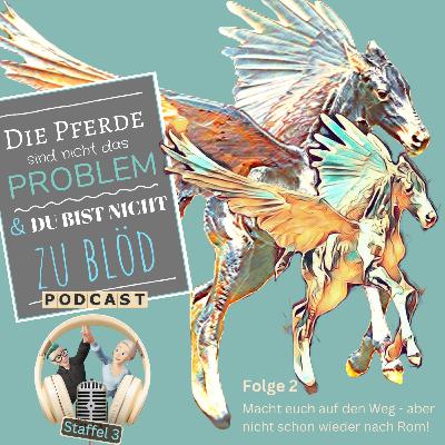 Macht euch auf den Weg - aber nicht schon wieder nach Rom!