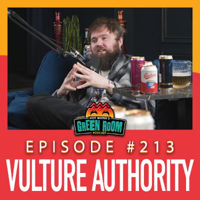 #213 With Guest Vulture Authority - Hot Water’s Green Room w/Tony & Jamie