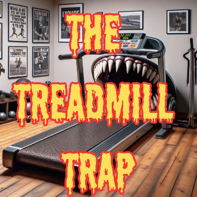The Treadmill Trap The Treadmill Trap