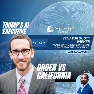 Trump’s AI Executive Order vs California: Senator Scott Wiener Responds | RegulatingAI Podcast