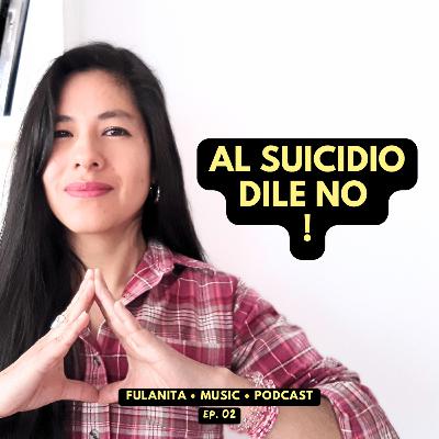 02. NO TE SUICIDES ! - Fulanita de Tal Podcast 🎧🌷🦋