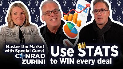 Episode 34 - Master the Market Use Stats to WIN Every Deal with Special Guest Conrad Zurini