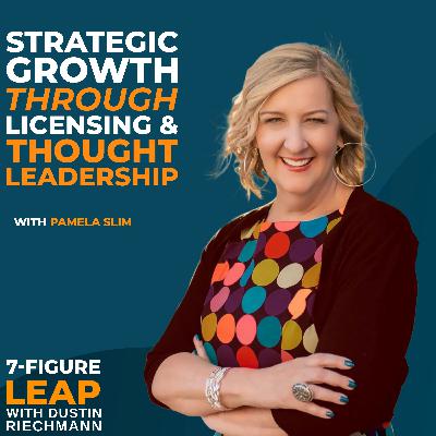 Strategic Growth through Licensing & Thought Leadership with Pamela Slim Strategic Growth through Licensing & Thought Leadership with Pamela Slim