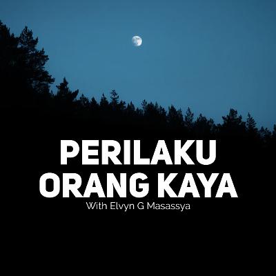 Perilaku Orang Kaya - with Mr. Elvyn G. Masassya