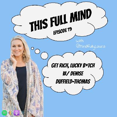 Ep 19 - Get Rich Lucky B*tch w/ Denise Duffield Thomas