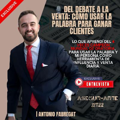 Del Debate a la Venta: Cómo Usar la Palabra para Ganar Clientes | Antonio Fabregat | #122