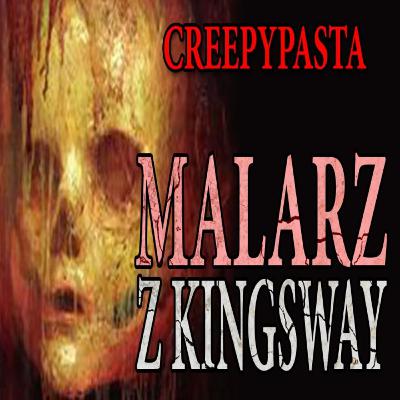 #495 Malarz z Kingsway - CreepyPasta [LEKTOR PL]