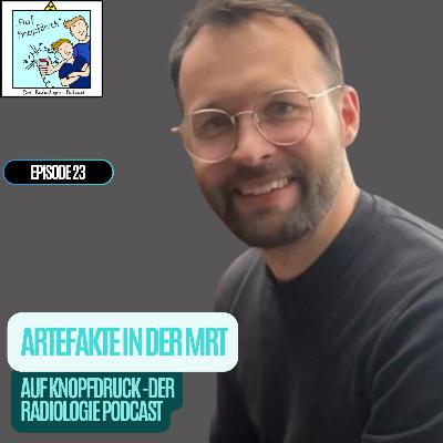 #23 - Auf Knopfdruck mit Kilian Solty - Artefakte im MRT