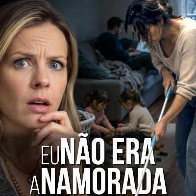 169. Eu Não Era a Namorada