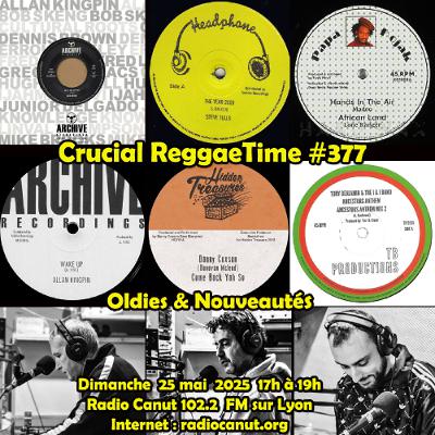 crucial reggae time  #377 2 h oldies & nouveautés 25052025
