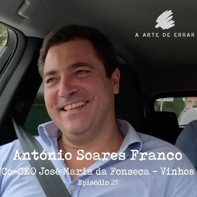 Antonio Soares Franco -(José Maria da Fonseca) -#21- A verdade sobre gerir uma marca com 200 anos