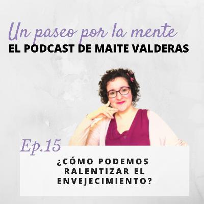 Ep15. ¿Cómo podemos ralentizar el envejecimiento?