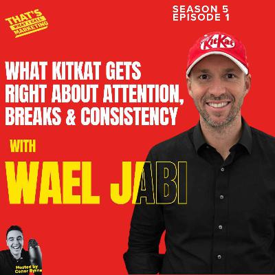 S5 Ep1: What KitKat Gets Right About Attention, Breaks & Consistency with Wael Jabi S5 Ep1: What KitKat Gets Right About Attention, Breaks & Consistency with Wael Jabi